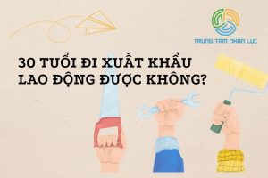 30 Tuoi Di Xuat Khau Lao Dong Duoc Khong