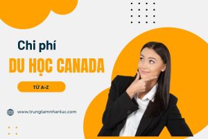 Chi phi du hoc Canada nam 2025 tu A Z