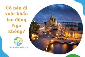 Co Nen Di Xuat Khau Lao Dong Nga Khong