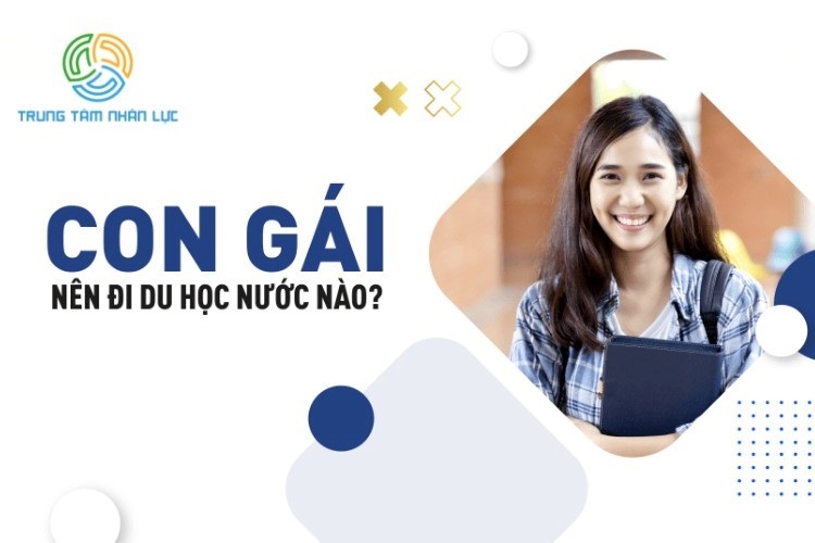 Con Gái Nên Đi Du Học Nước Nào? 8 Quốc Gia Đáng Lựa Chọn Nhất 21 con gai nen di du hoc nuoc nao