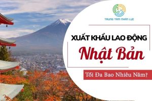 Di XKLD Nhat toi da bao nhieu nam