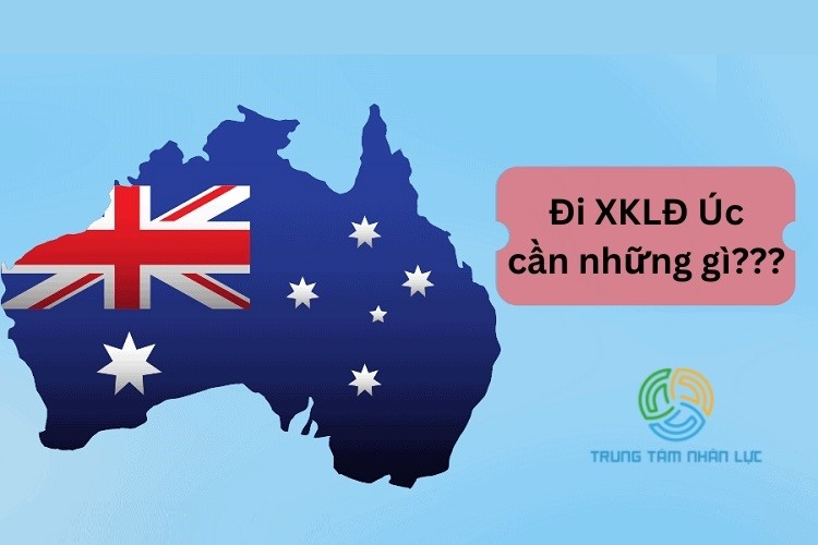 Đi XKLĐ Úc Cần Những Gì? Những Điều Bạn Cần Biết 9 di xkld uc can nhung gi