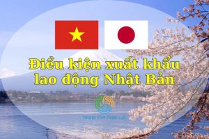 Dieu Kien Xuat Khau Lao Dong Nhat Ban Moi Chi