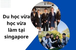 Du hoc Singapore vua hoc vua lam co nen khong