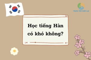 Hoc Tieng Han Co Kho Khong Bi Kip Hoc Tieng