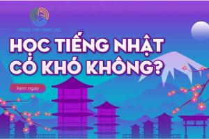 Hoc tieng Nhat co kho khong Lam gi de hoc
