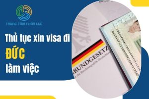 Huong Dan Thu Tuc Xin Visa Di Duc Lam Viec