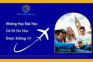 Khong Hoc Dai Hoc Co Di Du Hoc Duoc Khong