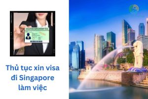 Thu Tuc Xin Visa Di Singapore Lam Viec Chi Tiet