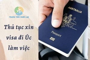 Thu Tuc Xin Visa Di Uc Lam Viec Chi Tiet