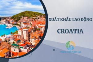Xuat Khau Lao Dong Croatia Dieu Kien Chi Phi Muc